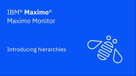 Thumbnail for entry Introducing hierarchies in IBM Maximo Monitor