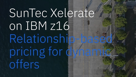 Thumbnail for entry SunTec Xelerate on IBM z16: Relationship-based pricing for dynamic offers