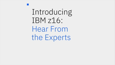 Thumbnail for entry IBM z16 소개: 전문가의 의견을 들어보세요
