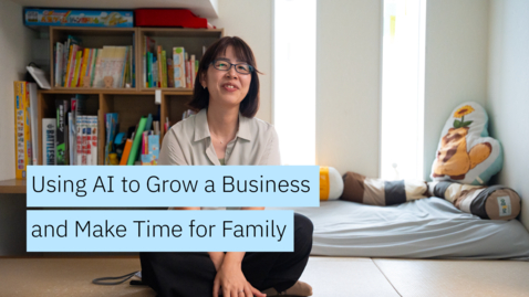 Thumbnail for Using AI to Grow a Business and Make Time for Family