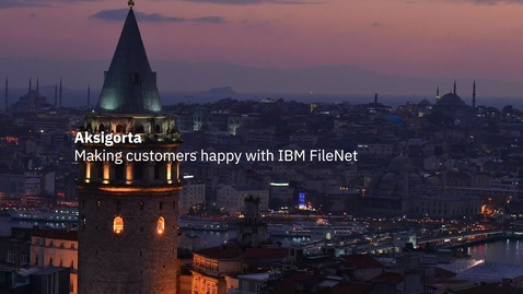 Thumbnail for AKSigorta improves customer experience using IBM FileNet