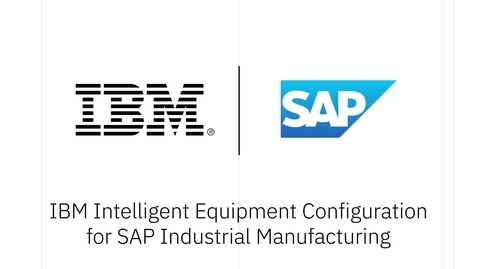 Thumbnail for IBM Intelligent Equipment Configuration for SAP Industrial Manufacturing