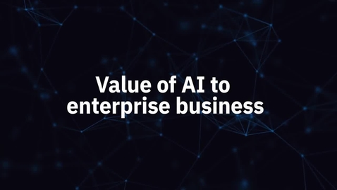 Thumbnail for The Value of AI to Enterprise Business