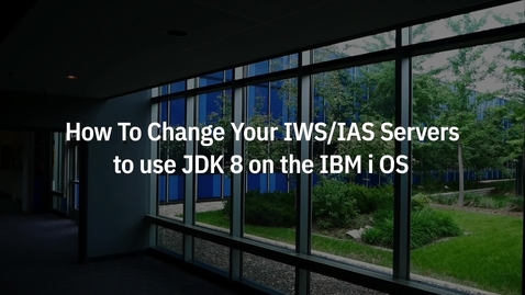 Thumbnail for entry How To Change Your IWS/IAS Servers to use JDK 8 on the IBM i OS