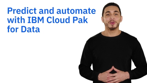 Thumbnail for entry Preveja e automatize resultados de forma inteligente com o IBM Cloud Pak for Data