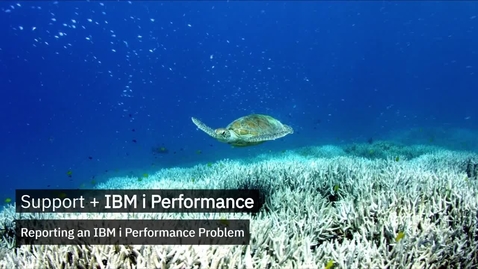 Thumbnail for Reporting an IBM i Performance Problem