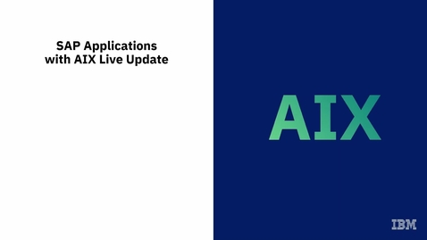 Thumbnail for entry SAP Applications with AIX Live Update