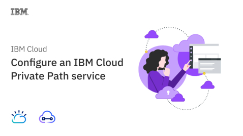 Thumbnail for IBM Cloud – Configure IBM Cloud Private Path service