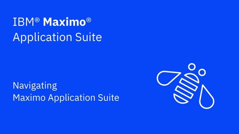 Thumbnail for entry Navigating IBM Maximo Application Suite