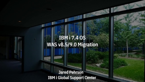 Thumbnail for entry Migration of WAS v8.5 &amp; 9.0 to IBM i 7.4 OS