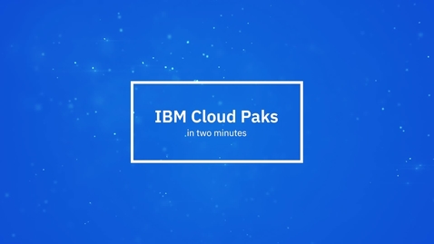 Thumbnail for entry IBM Cloud Paks за 2 минуты