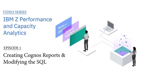 Thumbnail for entry IBM Z Performance and Capacity Analytics: Custom Cognos Reports