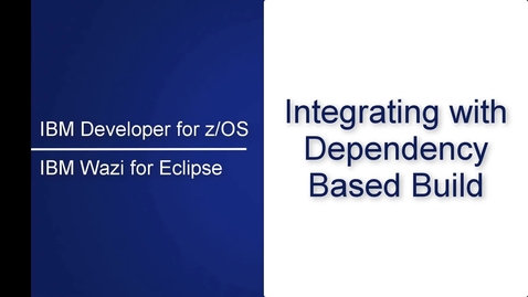 Thumbnail for entry Dependency Based Build Integration with IBM Developer for z/OS or Wazi for Eclipse