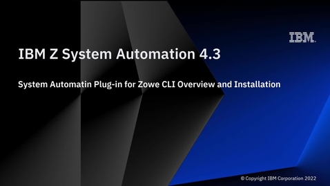 Thumbnail for entry IBM Z System Automation 4.3 – System Automation Plug-in for Zowe CLI Overview and Installation