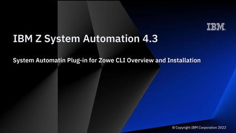 Thumbnail for IBM Z System Automation 4.3 – System Automation Plug-in for Zowe CLI Overview and Installation