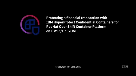 Thumbnail for IBM Hyper Protect Confidential Container for Red Hat OpenShift Container Platform Demo