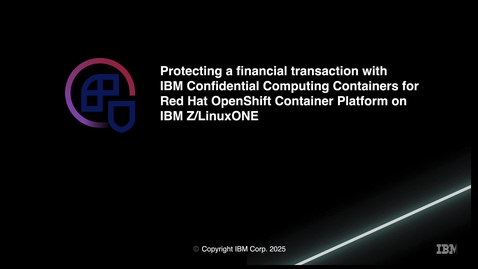 Thumbnail for IBM Confidential Computing Containers for Red Hat OpenShift Container Platform Demo