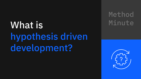 Thumbnail for entry Method Minute: What is hypothesis driven development