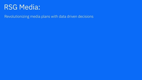 Thumbnail for entry RSG Media + IBM: Revolutionizing media plans with IBM Db2 on Cloud