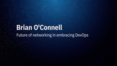 Thumbnail for entry Video by Brian_Oconnol: Future of networking in embracing DevOps