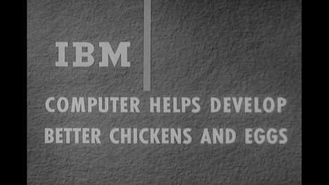 Thumbnail for IBM Archives: Computer Helps Develop Better Chickens and Eggs