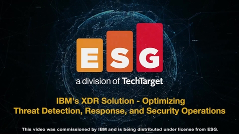 Thumbnail for entry ESG Analyst Video - IBM's XDR Solution:  Optimizing Threat Detection, Response and Security Operations