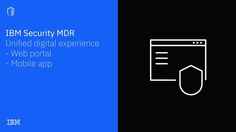 Thumbnail for IBM Security Managed Detection &amp; Response Services - MDR offer a unified digital experience