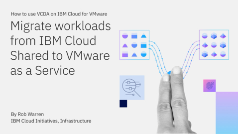 Thumbnail for entry Migrate workloads from IBM Cloud VMWare Shared to VMware as a Service