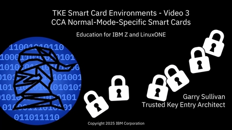 Thumbnail for TKE Smart Card Environments - Video 3, CCA Normal-mode-specific smart cards