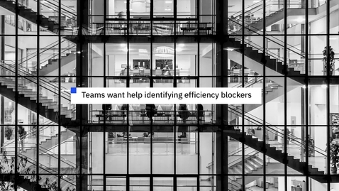 Thumbnail for entry Teams want help to identify efficiency blockers