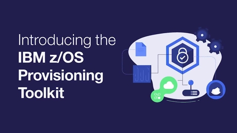 Thumbnail for Provision development environments with IBM z-OS Provisioning Toolkit