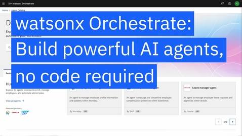 Thumbnail for watsonx Orchestrate: Build powerful AI Agents, no code required