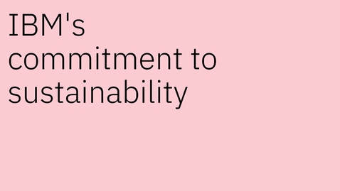 Thumbnail for entry IBM's commitment to sustainability with Jonathan Adashek