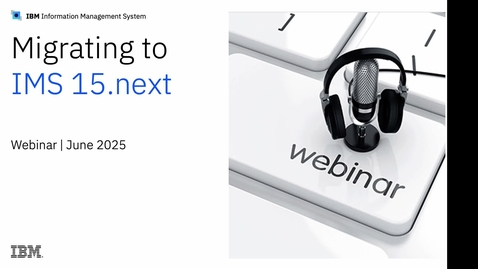 Thumbnail for Webinar: Migrating to IMS 15.next