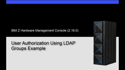 Thumbnail for IBM Z Hardware Management Console – LDAP Groups Overview