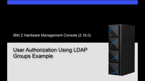 Thumbnail for entry IBM Z Hardware Management Console – LDAP Groups Overview