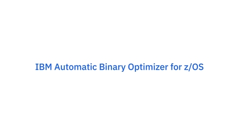 Thumbnail for entry IBM Automatic Binary Optimizer for z/OS