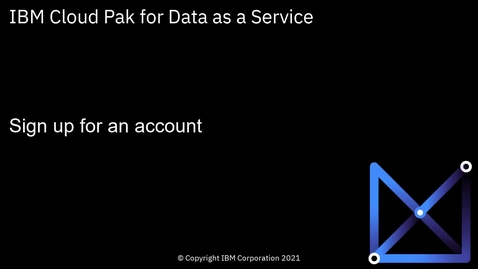 Thumbnail for Sign up for Watson Studio and Watson Knowledge Catalog: Cloud Pak for Data as a Service