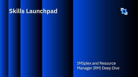 Thumbnail for entry IMSplex and Resource Manager Deep Dive