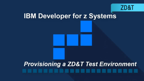 Thumbnail for entry Quick Look: Provisioning a ZD&amp;T Test Environment