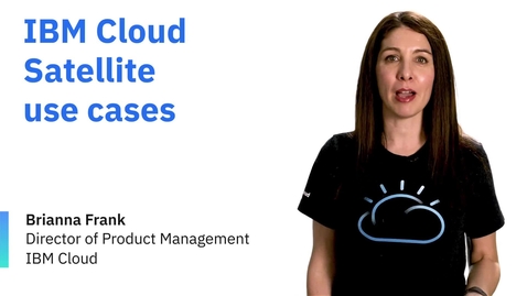 Thumbnail for IBM Cloud Satellite Use Cases 