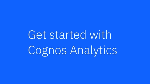 Thumbnail for entry Get started in Cognos Analytics: Cognos Analytics 12