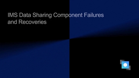 Thumbnail for entry Introduction to IMS Data Sharing Failures and Recovery