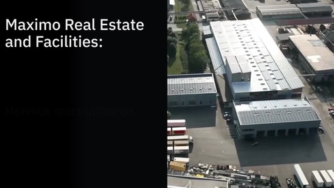 Thumbnail for IBM Maximo Real Estate and Facilities overview video