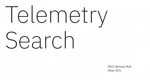 Thumbnail for [How-to] Db2 Genius Hub: Telemetry search