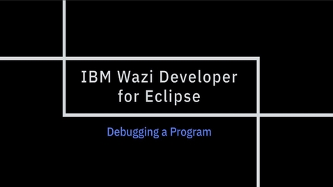 Thumbnail for entry IBM Wazi Developer for Eclipse; Debugging a Program
