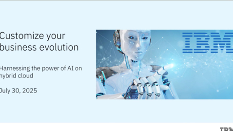Thumbnail for Customize Your Business Evolution_ Harnessing the Power of AI on Hybrid Cloud