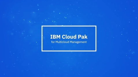 Thumbnail for entry IBM Cloud Pak for Multicloud Management за минуту