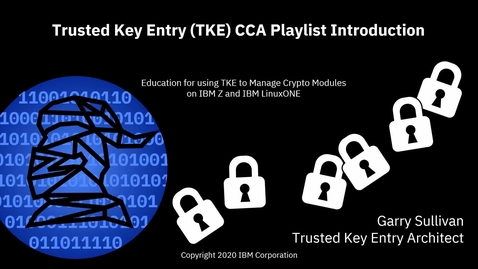 Thumbnail for Introduction to the &quot;From TKE Power-on to CCA Master Key Load”