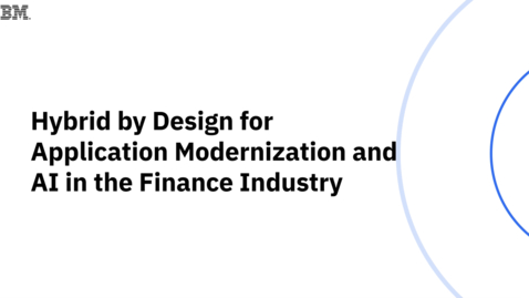 Thumbnail for Hybrid by Design for Application Modernization and AI in the Finance Industry